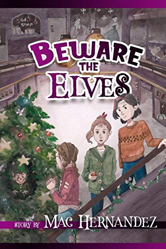 Read Beware the Elves, written by Mr. Mac Hernandez; Beware Books