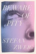 Read Beware of Pity, written by Stefan Zweig