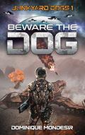 Read Beware The Dog: Junkyard Dogs 1, written by Dominique Mondesir