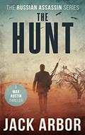 Read The Hunt: A Max Austin Thriller, Book #4 (The Russian Assassin), written by Jack Arbor