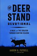Read The Deer Stand Devotional: A Walk with the Creator Through Hunting Season, written by Aaron B Futrell