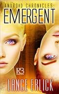 Read Emergent (Android Chronicles Book 3), written by Lance Erlick