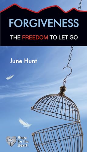 Read Forgiveness: The Freedom to Let Go (Hope for the Heart), written by June Hunt