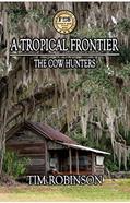 Read A Tropical Frontier: The Cow Hunters, written by Tim Robinson