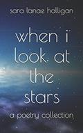 Read when i look at the stars: a romantic poetry collection, written by sara lanae halligan