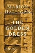 Read The Golden Dress, written by Marion Halligan