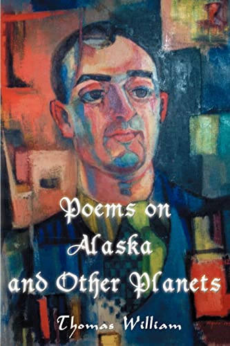 Read Poems on Alaska and Other Planets, written by Bill Halligan