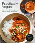 Read Practically Vegan: More Than 100 Easy, Delicious Vegan Dinners on a Budget: A Cookbook, written by Nisha Melvani