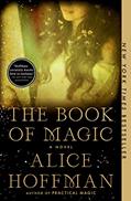Read The Book of Magic (Practical Magic 2): A Novel (4) (The Practical Magic Series), written by Alice Hoffman