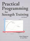 Read Practical Programming for Strength Training, written by Mark Rippetoe; Andy Baker