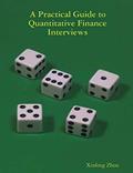 Read A Practical Guide To Quantitative Finance Interviews, written by Xinfeng Zhou