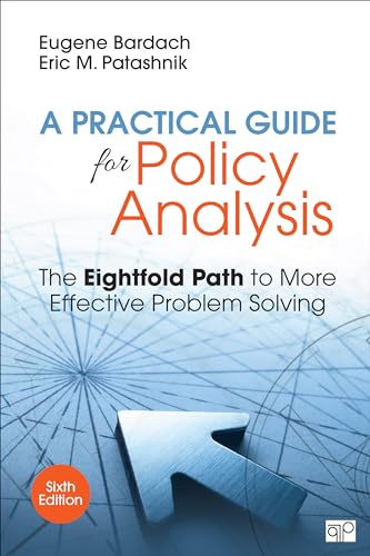 Read A Practical Guide for Policy Analysis: The Eightfold Path to More Effective Problem Solving, written by Eugene S. Bardach; Eric M. Patashnik