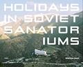 Read Holidays in Soviet Sanatoriums, written by Maryam Omidi; FUEL