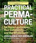 Read Practical Permaculture: for Home Landscapes, Your Community, and the Whole Earth, written by Jessi Bloom; Dave Boehnlein