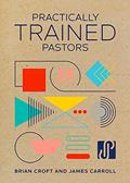 Read Practically Trained Pastors: A 52-Week Field Guide for Ministry in the Trenches, written by Brian Croft; James B. Carroll