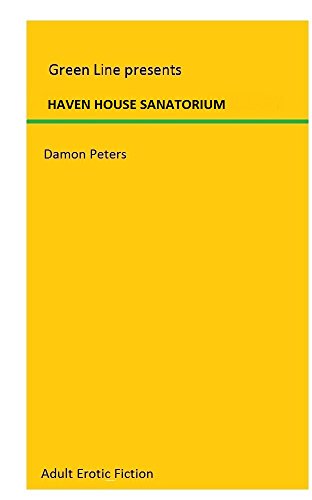 Read HAVEN HOUSE SANATORIUM: Victorian Submission, written by Damon Peters