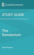 Read Study Guide: The Sanatorium by Sarah Pearse (SuperSummary), written by SuperSummary