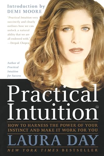 Read Practical Intuition: How to Harness the Power of Your Instinct and Make It Work for You, written by Laura Day