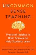 Read Uncommon Sense Teaching: Practical Insights in Brain Science to Help Students Learn, written by Barbara Oakley PhD; Beth Rogowsky EdD; Terrence J. Sejnowski