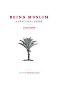 Read Being Muslim: A Practical Guide, written by Dr. Asad Tarsin
