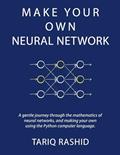 Read Make Your Own Neural Network, written by Tariq Rashid