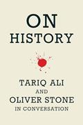 Read On History: Tariq Ali and Oliver Stone in Conversation, written by Oliver Stone; Tariq Ali