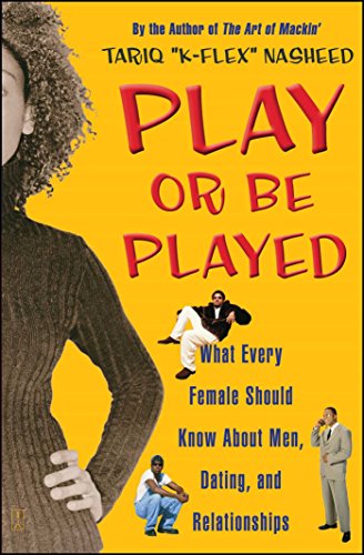 Read Play or Be Played: What Every Female Should Know About Men, Dating, and Relationships, written by Tariq "K-Flex" Nasheed