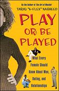 Read Play or Be Played: What Every Female Should Know About Men, Dating, and Relationships, written by Tariq "K-Flex" Nasheed Read Play or Be Played: What Every Female Should Know About Men, Dating, and Relationships, written by Tariq "K-Flex" Nasheed