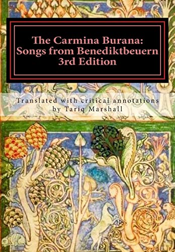 Read The Carmina Burana: Songs from Benediktbeuern, 3rd Edition, written by Tariq William Marshall