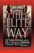 Read The Elite Way: 10 Rules Men Must Know in Order to Deal With Women, written by Tariq Nasheed