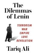 Read The Dilemmas of Lenin: Terrorism, War, Empire, Love, Revolution, written by Tariq Ali