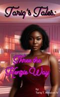 Read Tariq's Tales: Three the Kenzie Way, written by Tariq T. Winston IV