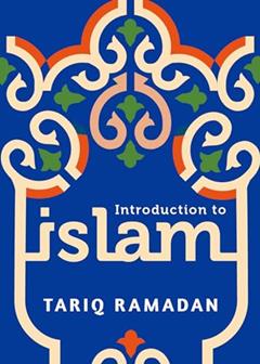 Introduction to Islam, written by Tariq Ramadan