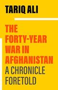 Read The Forty-Year War in Afghanistan: A Chronicle Foretold, written by Tariq Ali Read The Forty-Year War in Afghanistan: A Chronicle Foretold, written by Tariq Ali
