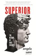 Read Superior: The Return of Race Science, written by Angela Saini