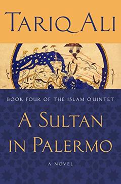 A Sultan in Palermo: A Novel (The Islam Quintet Book 4), written by Tariq Ali