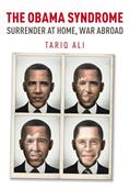 Read The Obama Syndrome: Surrender at Home, War Abroad, written by Tariq Ali