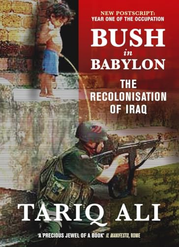 Read Bush in Babylon: The Recolinisation of Iraq, written by Tariq Ali