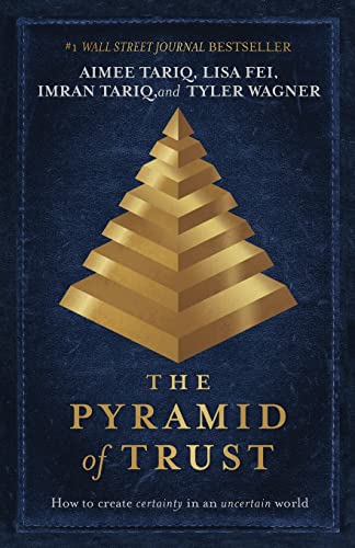Read The Pyramid of Trust: How to Go from Uncertainty to Certainty, written by Aimee Tariq; Lisa Fei; Imran Tariq; Tyler Wagner