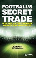 Read Football's Secret Trade: How the Player Transfer Market was Infiltrated (Bloomberg), written by Alex Duff; Tariq Panja