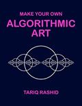 Read Make Your Own Algorithmic Art, written by Tariq Rashid
