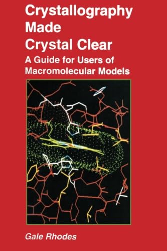 Read Crystallography Made Crystal Clear: A Guide for Users of Macromolecular Models (Complementary Science), written by Gale Rhodes