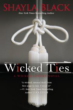 Wicked Ties (Wicked Lovers series Book 1), written by Shayla Black