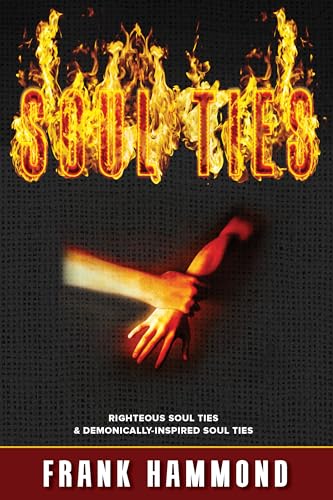 Read Soul Ties: Righteous Soul Ties and Demonically-Inspired Soul Ties, written by Frank Hammond