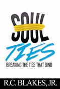 Read Soul-Ties: Breaking The Ties That Bind, written by R.C. Blakes Jr.