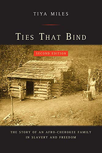 Read Ties That Bind: The Story of an Afro-Cherokee Family in Slavery and Freedom (American Crossroads), written by Tiya Miles