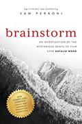Read Brainstorm: An Investigation of the Mysterious Death of Film Star Natalie Wood, written by Sam Perroni
