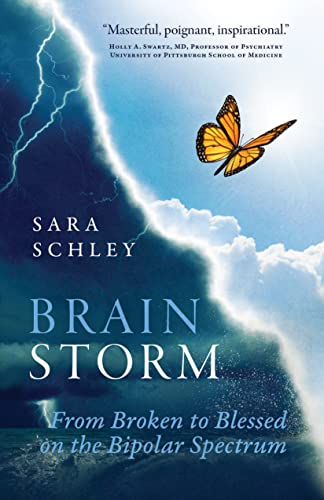 Read BrainStorm: From Broken to Blessed on the Bipolar Spectrum, written by Sara Schley