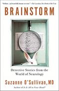 Read Brainstorm: Detective Stories from the World of Neurology, written by Suzanne O'Sullivan