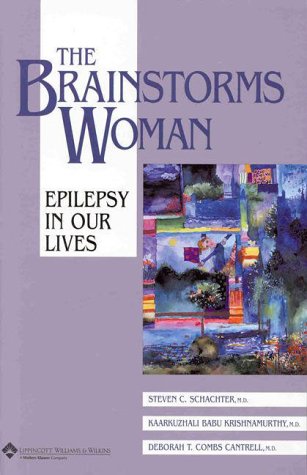 Read The Brainstorms Woman: Epilepsy in Our Lives, written by Steven C. Schachter; Deborah T. Combs Cantrell; Kaarkuzhali Babu Krishnamurthy